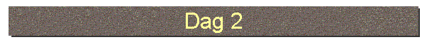 Dag 2