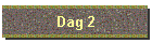 Dag 2
