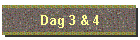 Dag 3 & 4