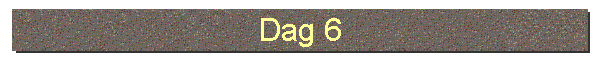 Dag 6