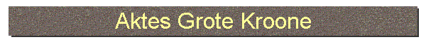 Aktes Grote Kroone