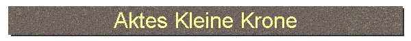 Aktes Kleine Krone